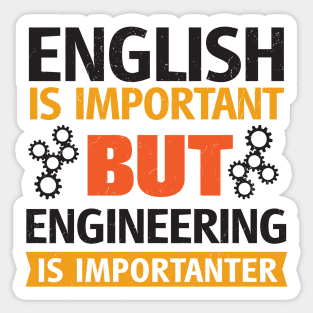 English Is Important But Engineering is Importanter Sticker
